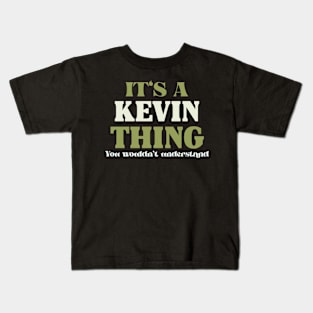 It's a Kevin Thing You Wouldn't Understand Kids T-Shirt